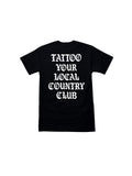 Tattoo Your Local Country Club OG Tee